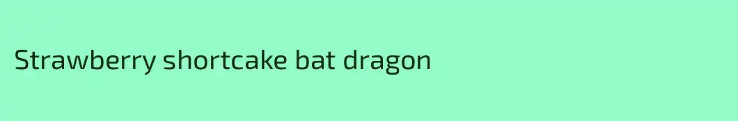 Strawberry shortcake bat dragon